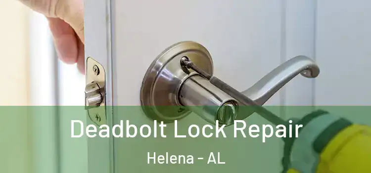 Deadbolt Lock Repair Helena - AL