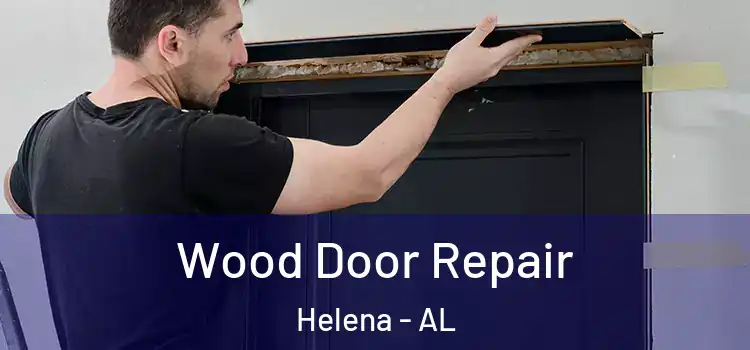 Wood Door Repair Helena - AL